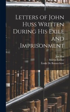 Cover Letters of John Huss Written During His Exile and Imprisonment
