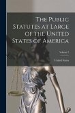 The Public Statutes at Large of the United States of America; Volume 3