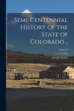 Semi-centennial History of the State of Colorado ..; Volume 2 - Smiley, Jerome