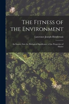 The Fitness of the Environment - Henderson, Lawrence Joseph