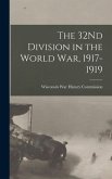 The 32Nd Division in the World War, 1917-1919