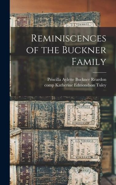 Reminiscences of the Buckner Family Reminiscences of the Buckner Family