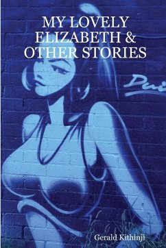 MY LOVELY ELIZABETH & OTHER STORIES - Kithinji, Gerald