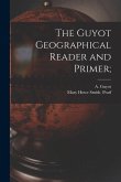 The Guyot Geographical Reader and Primer;