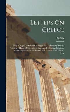 Cover Letters On Greece: Being a Sequel to Letters On Egypt, and Containing Travels Through Rhodes, Crete, and Other Islands of the Archipelago