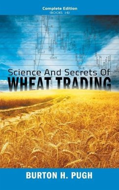 Science and Secrets of Wheat Trading: Complete Edition (Books 1-6) - Pugh, Burton H.