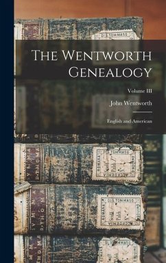 The Wentworth Genealogy: English and American; Volume III - Wentworth, John