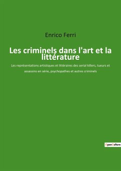 Les criminels dans l'art et la littérature - Ferri, Enrico