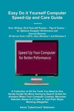 Easy Do It Yourself Computer Speed-Up & Care Guide! - Robinson, Aaron 'Cybercoach'