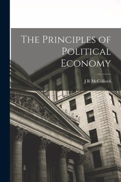 The Principles of Political Economy - Mcculloch, J. R.