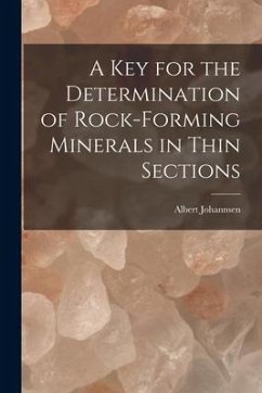 A key for the Determination of Rock-forming Minerals in Thin Sections - Johannsen, Albert