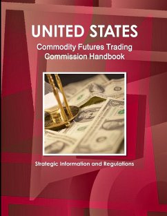 US Commodity Futures Trading Commission Handbook - Strategic Information and Regulations - Ibp, Inc