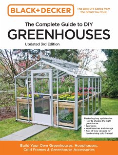 Black and Decker The Complete Guide to DIY Greenhouses 3rd Edition - Editors of Cool Springs Press; Peterson, Chris