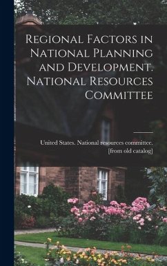 Cover Regional Factors in National Planning and Development. National Resources Committee