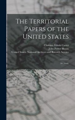 The Territorial Papers of the United States: 16 (1948) - Carter, Clarence Edwin; Bloom, John Porter