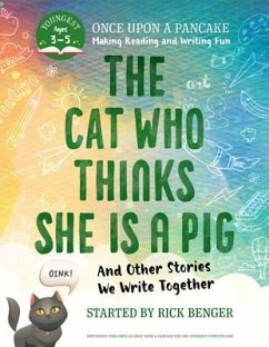 The Cat Who Thinks She Is a Pig and Other Stories We Write Together - Benger, Rick