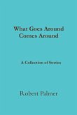 What Goes Around Comes Around A Collection of Stories