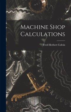 Machine Shop Calculations - Colvin, Fred Herbert