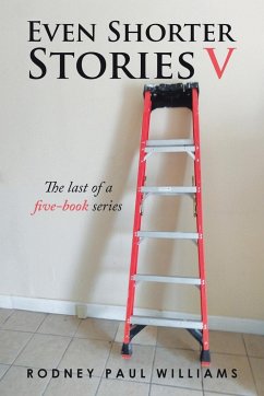 Even Shorter Stories V - Williams, Rodney Paul