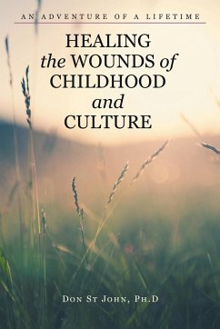 Healing the Wounds of Childhood and Culture - St John Ph. D., Don