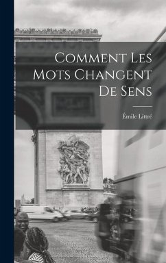 Comment Les Mots Changent De Sens - Littré, Émile