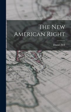 The New American Right - Bell, Daniel The New American Right - Bell, Daniel