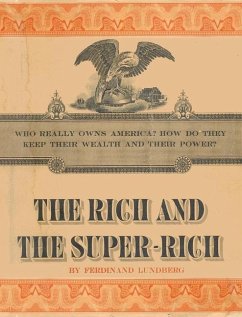 The Rich and the Super-Rich: A Study in the Power of Money Today - Lundberg, Ferdinand