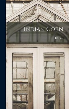 Indian Corn - Sturtevant, E. Lewis