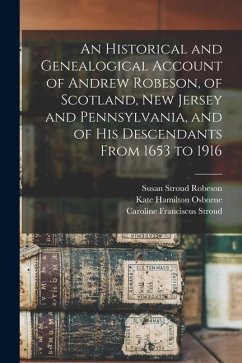Cover An Historical and Genealogical Account of Andrew Robeson, of Scotland, New Jersey and Pennsylvania, and of his Descendants From 1653 to 1916