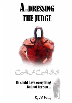 A'undressing The Judge - He Could Have Everything - But Not Her Son... - Parry, J C