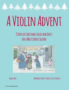 A Violin Advent, 25 Days of Christmas Solos and Duets for a Most Joyous Season - Harvey, Myanna; Harvey, Cassia