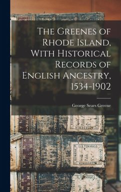 Cover The Greenes of Rhode Island, With Historical Records of English Ancestry, 1534-1902