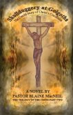 Skullduggery at Golgotha: The Untold Story of Christ's Crucifixion