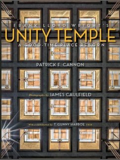 Frank Lloyd Wright's Unity Temple: A Good Time Place Reborn - Cannon, Pat