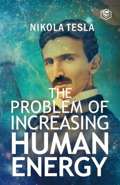 The Problem of Increasing Human Energy - Tesla, Nikola