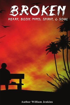 Broken HEART, BODY, MIND, SPIRIT, & SOUL - Jenkins, William
