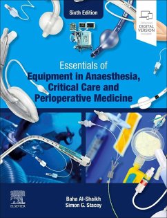 Essentials of Equipment in Anaesthesia, Critical Care and Perioperative Medicine - Al-Shaikh, Baha (Consultant Anaesthetist (Retd), Bethersden, Kent, U; Stacey, Simon G., FRCA FFICM (Consultant Anaesthetist & Intensivist,