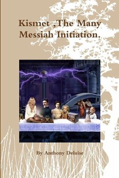 Kismet ,The Many Messiah Initiation. - Deluise, Anthony