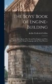 The Boys' Book of Engine-Building