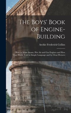 The Boys' Book of Engine-Building - Collins, Archie Frederick