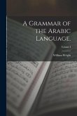 A Grammar of the Arabic Language.; Volume I