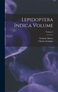 Lepidoptera Indica Volume; Volume 4 - Moore, Frederic; Swinhoe, Charles