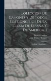Coleccion De Cánones Y De Todos Los Concilios De La Iglesia De España Y De America, 1: En Latin Y Castellano...