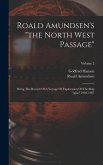 Roald Amundsen's "the North West Passage": Being The Record Of A Voyage Of Exploration Of The Ship "gjöa" 1903-1907; Volume 2