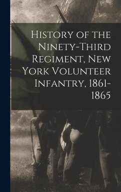 History of the Ninety-Third Regiment, New York Volunteer Infantry, 1861-1865 - Anonymous