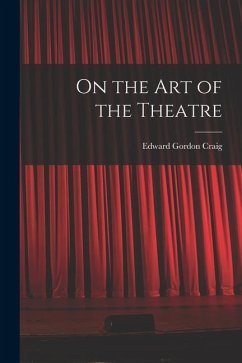 On the Art of the Theatre - Craig, Edward Gordon
