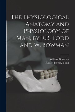 Cover The Physiological Anatomy and Physiology of Man, by R.B. Todd and W. Bowman