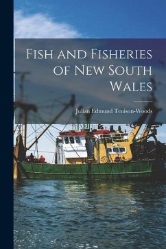 Fish and Fisheries of New South Wales - Tenison-Woods, Julian Edmund