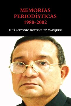 MEMORIAS PERIODÍSTICAS 1980-2002 - Rodríguez Vázquez, Luis Antonio