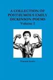 A COLLECTION OF POSTHUMOUS EMILY DICKINSON POEMS Volume I